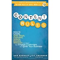 Content Rules: How to Create Killer Blogs, Podcasts, Videos, Ebooks, Webinars (and More) That Engage Customers and Ignite Your Business (New Rules Social Media Series)