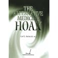 The Alternative Medicine Hoax by  Carl E. Bartecchi