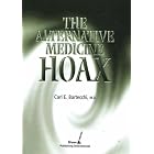 The Alternative Medicine Hoax by  Carl E. Bartecchi