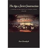 The Age of Strict Construction: A History of the Growth of Federal Power, 1789-1861