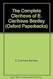 The complete clerihews of E. Clerihew Bentley