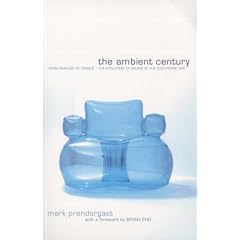 The Ambient Century: From Mahler to Trance - The Evolution of Sound in the Electronic Age