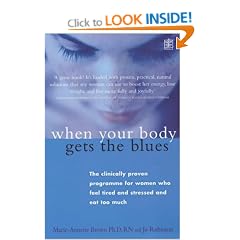 When Your Body Gets the Blues: The Clinically Proven Programme for Women Who Feel Tired and Stressed and Eat Too Much