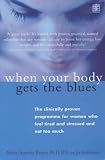 When Your Body Gets the Blues: The Clinically Proven Programme for Women Who Fee