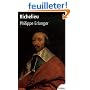 Richelieu : L'ambitieux Le r�volutionnaire Le dictateur