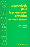 La podologie pour le pharmacien orth�siste : Les orth�ses plantaires