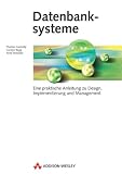 Datenbanksysteme . Eine praktische Anleitung zu Design, Implementierung und Management