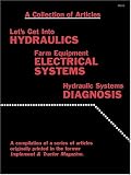 A Collection of Articles: Let's Get into Hydraulics, Farm Equipment Electrical Systems, Hydraulic Systems Diagnosis