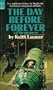 THE DAY BEFORE FOREVER BY KEITH LAUMER