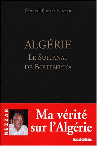 Alg�rie, le Sultanat de Bouteflika