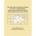 The 2007 Import and Export Market for Oral or Dental Hygiene Preparations and Denture... by Parker, Philip M.
