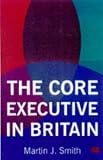 The Core Executive in Britain (Understanding Governance)