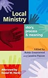 Local ministry : story, process and meaning