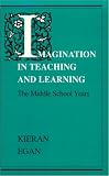 Imagination in Teaching and Learning: The Middle School Years