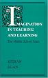 Imagination in Teaching and Learning: The Middle School Years
