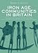 Iron Age Communities in Britain: An Account of England, Scotland and Wales from the Seventh Century BC Until the Roman Conquest