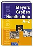 Meyers Grosses Handlexikon A - Z. Rund 52 000 Stichwoerter