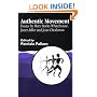 Authentic Movement: Essays by Mary Starks Whitehouse, Janet Adler and Joan Chodorow v. 1