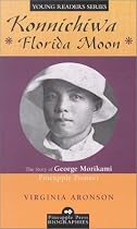 Konnichiwa Florida Moon: The Story of George Morikami, Pineapple Pioneer (Pineapple Press Biography)