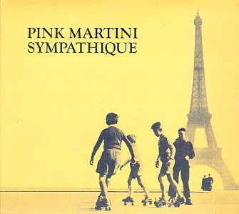 Pink Martini - Sympathique - Zortam Music Pink Martini - Sympathique - Zortam Music