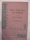 When Irish Eyes Are Smiling A Comedy in Three Acts (Playhouse Plays)