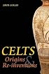 The Celts: Origins, Myths and Inventions