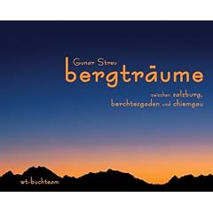 bergtr�ume: zwischen salzburg, berchtesgaden und chiemgau
