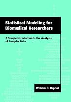 Statistical Modeling for Biomedical Researchers: A Simple Introduction to the Analysis of Complex Data