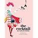 The Cocktail: 200 Fabulous Drinks