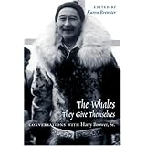 the whales they give themselves conversations with harry brower sr oral biography series