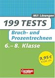199 Tests: Mathematik Bruch- und Prozentrechnen 6 - bis 8 - Schuljahr - mit L&ouml;sungen (Lernmaterialien) - 