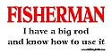 Fisherman I have A Big Rod and Know How To Use It Fishing Bumper Sticker / Decal