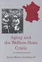 Aging and the Welfare State Crisis (The University of Delaware Press Series, the Family in Interdisciplinary Perspective)