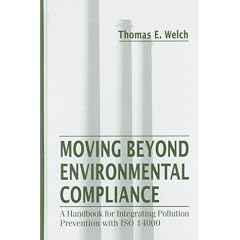 Moving Beyond Environmental Compliance: A Handbook for Integrating Pollution Prevention with ISO 14000