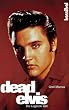 Dead Elvis. Die Legende lebt
