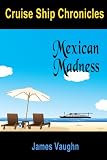 Cruise Ship Chronicles: Mexican Madness