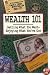 Wealth 101: Getting What You Want-Enjoying What You'Ve Got