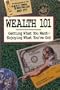 Wealth 101: Getting What You Want-Enjoying What You'Ve Got