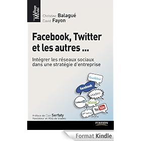 Facebook, Twitter et les autres...: Intégrer les réseaux sociaux dans une stratégie d'entreprise