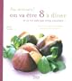 Au secours ! On va �tre 8 � d�ner et je ne sais pas trop cuisiner...