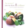 Au secours ! On va �tre 8 � d�ner et je ne sais pas trop cuisiner...