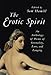 The Erotic Spirit: An Anthology of Poems of Sensuality, Love, and Longing