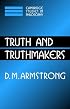Truth and Truthmakers (Cambridge Studies in Philosophy)