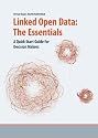 Linked Open Data: The Essentials: A Quick Start Guide for Decision Makers