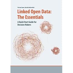 Linked Open Data: The Essentials: A Quick Start Guide for Decision Makers