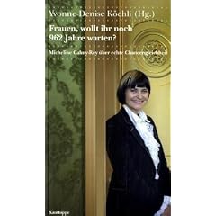 Frauen, wollt ihr noch 962 Jahre warten? Micheline Calmy-Rey �ber echte Chancengleichheit