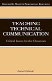 Teaching Technical Communication: Critical Issues for the Classroom
