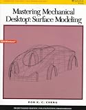 Mastering Mechanical Desktop: Surface Modeling
