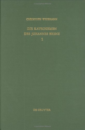 Die Katechismen Des Johannes Brenz/Die Entstehungs-, Text-Und Wirkungsgeschichte (Spatmittelalter Und Reformation. Textes Und Untersuchungen, Vol 21) under Reformation in The Books Store