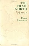 The Trail North: A Solo Journey On The Pacific Coast